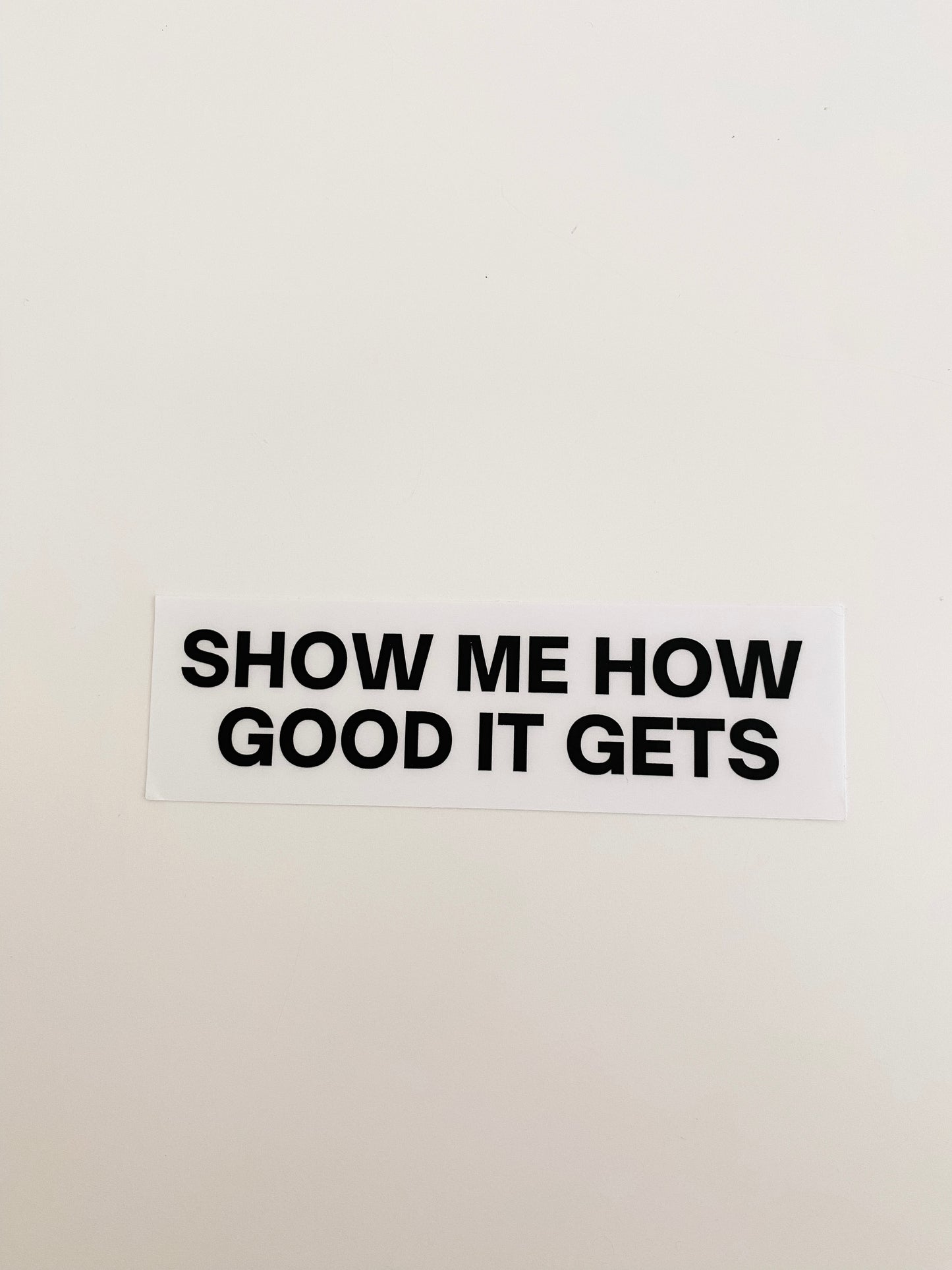 Show me how good it gets clear mirror sticker